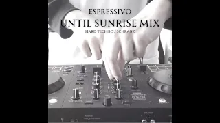 Until sunrise Mix (Hard Techno / Schranz) - Espressivo