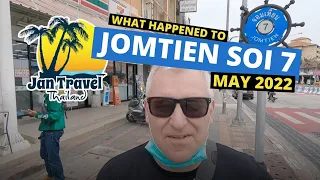 JOMTIEN SOI 7 🇹🇭 May 2022 - What happened to Soi 7 in Jomtien Thailand?