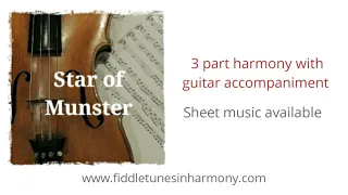 Star of Munster (3 part harmony arrangement, fiddle and guitar). Sheet music available.