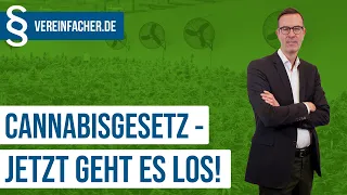 Cannabisgesetz - jetzt geht es los!