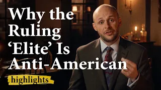 Why the Ruling 'Elite' Is Anti-American | Highlight Ep.32