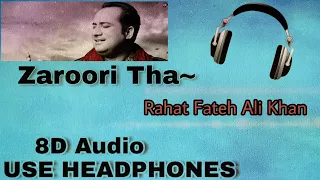 Zaroori tha 8D Audio | RAHAT FATEH ALI KHAN | USE HEADPHONES | XD BEAT'S |