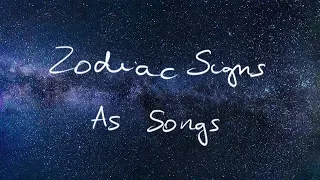 Zodiac Signs As Songs