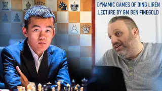 Dynamic Games of Ding Liren, with GM Ben Finegold