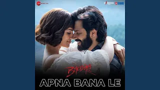 Apna Bana Le (From "Bhediya")