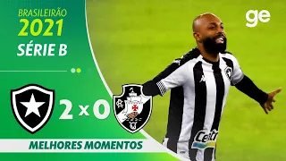 BOTAFOGO 2 X 0 VASCO | MELHORES MOMENTOS | 14ª RODADA BRASILEIRÃO SÉRIE B 2021 | ge.globo