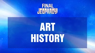 Art History | Final Jeopardy! | JEOPARDY!