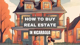 What TO Do 🇳🇮 How to Buy Real Estate in Nicaragua