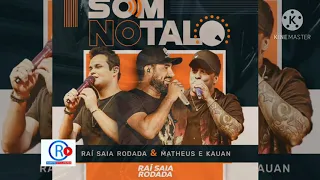 Raí Saia Rodada, Matheus & Kauan -  Som No Talo