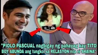 JUST IN! PIOLO PASCUAL NAGBIGAY NA NG PAHAYAG KAY TITO BOY ABUNDA TUNGKOL SA RELASYON NILA NI SHAINA