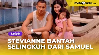 Stevianne Agnecya Bantah Selingkuh dari Samuel Rizal demi Nikahi Suami