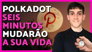 POLKADOT (DOT) EM 6 MINUTOS | Polkadot vai valorizar? Vale a pena essa criptomoeda promissora?