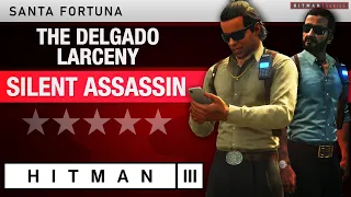 HITMAN 3 Santa Fortuna - "The Delgado Larceny" Escalation - All levels Silent Assassin Rating