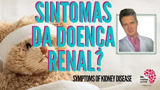 Quais são os sintomas da doença renal?