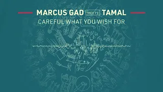 Marcus Gad meets Tamal - Careful What You Wish For (Official Audio)