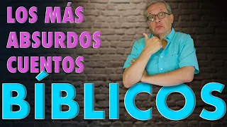 F. E. 132 LOS MÁS ABSURDOS CUENTOS BÍBLICOS. ¡SORPRENDENTES Y RIDÍCULOS!