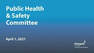 April 1, 2021 Public Health & Safety Committee