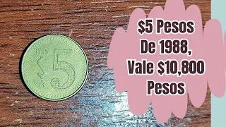 $5 Pesos de 1988,vale $10,800 Pesos / Monedas de Mèxico / Monedas Mexicanas