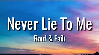 Rauf & Faik - Never Lie To Me (lyrics) And I swear I died When you said goodbye