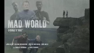 Mad World episode 5 "Rise" Final Trailer 2017