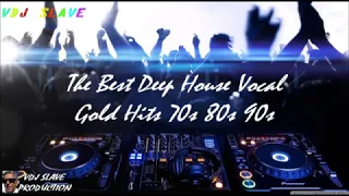 The Best Deep House Vocal  🎧 Gold Hits 70s 80s 90s Mix  # Vol 22- 2020 | ★ Mixed By VDJ SLAVE