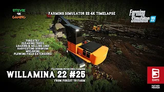 Willamina 22/#25/Forestry/Loading & selling Logs/Harvesting/Mulching/Plowing?FS22 4K Timelapse