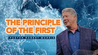 The Principle of the First | Pastor Robert Morris | Gateway Church