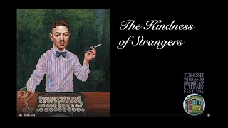 The Kindness of Strangers:  A Celebration of Tennessee Williams & His Life in New Orleans