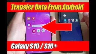 Galaxy S10 / S10+: How to Transfer Data Over From Older Android Phone