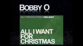 Bobby O - All I Want For Christmas (Extended Version)