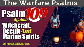 Psalm 109: Against Witchcraft, Occult, And Marine Agents | Pray for God's Vindication And Vengeance