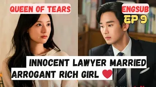 QUEEN OF TEARS EPISODE 9 | INNOCENT LAWYER MARRIED ARROGANT RICH GIRL ❤️| ENGLISH SUBTITLE