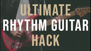 The Ultimate Rhythm Guitar Hack