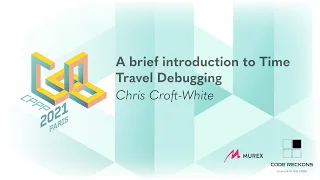 A brief introduction to Time Travel Debugging - Chris Croft-White - CPPP 2021