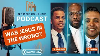 "Was Jesus in the Wrong?": Episode 4 Cross Culture