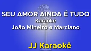 Seu amor ainda é tudo - João Mineiro e Marciano - Karaokê com 2ª Voz (cover)