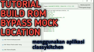 TUTORIAL BUILD ROM BYPASS MOCK LOCATION (lengkap) menggunakan aplikasi classykitchen