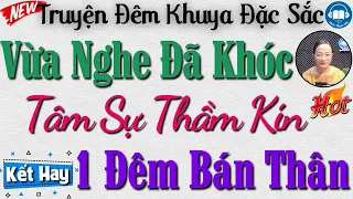 Đọc truyện đêm khuya: 1 Đêm Bán Thân Giúp Bố Trả Nợ - Full Truyện tâm lý thầm kín đặc sắc nhất 2023