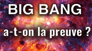 BIG BANG: où sont les preuves ?