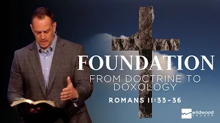 From Doctrine to Doxology | Romans 11:33-36