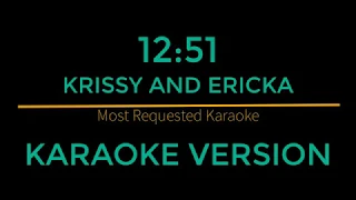 12:51 - Krissy and Ericka (Karaoke Version)