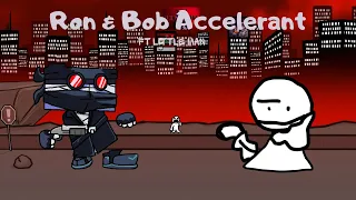 Ron & Bob Accelerant (FT. Little Man)