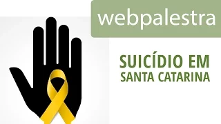 Webpalestra - Suicídios em Santa Catarina