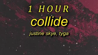 Justine Skye - Collide (ft. Tyga) sped up tiktok (Lyrics) | 1 HOUR