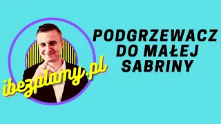 [PODGRZEWACZ wody DO MINI SABRINY Santoemma?] CZY TO MOŻLIWE??