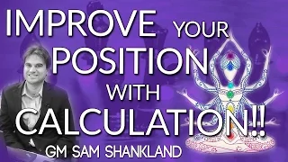 Positional Tactics - Improve your Position with Calculation! GM Sam Shankland [Master Method]