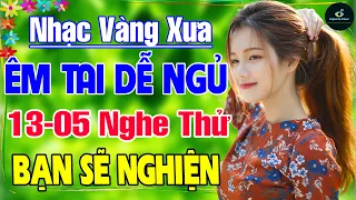 13-5 Nghe Thử Một Lần BẠN SẼ NGHIỆN ➤ LK Nhạc Vàng Xưa Hay Nhất DỄ NGỦ NGỌT NGÀO SÂU LẮNG CON TIM