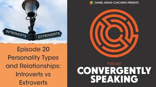 Podcast Episode 20 - Personality Types & Relationships: Introverts vs Extroverts