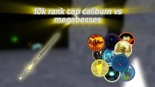 bcwo 10k rank cap caliburn vs megabosses