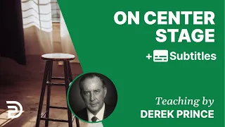On Center Stage | Part 18 | Derek Prince Devotions